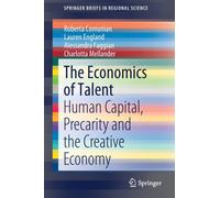 The Economics of Talent : Human Capital, Precarity and the Creative Economy