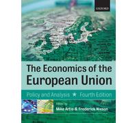 The Economics of the European Union: Policy and Analysis