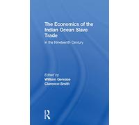 The Economics of the Indian Ocean Slave Trade in the Nineteenth Century
