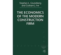 The Economics of the Modern Construction Firm