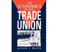The Economics of the Trade Union – Cambridge University Press