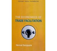 The Economics of Trade Facilitation (Oxford India Paperbacks)