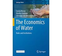 The Economics of Water: Rules and Institutions (Springer Water)