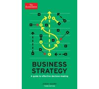 The Economist: Business Strategy 3rd edition : A guide to effective decision-making