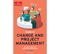 The Economist Guide To Change And Project Management : Getting it right and achieving lasting benefit