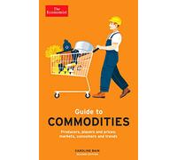 The Economist Guide to Commodities 2nd edition: Producers, players and prices; markets, consumers and trends (Main)