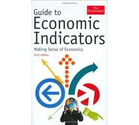 The Economist Guide To Economic Indicators: Making Sense of Economics: Written by Richard Stutely, 2006 Edition, (6) Publisher: Economist Books [Hardcover]