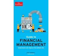The Economist Guide to Financial Management 3rd Edition : Understand and improve the bottom line
