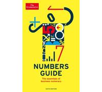The Economist Numbers Guide 6th Edition : The Essentials of Business Numeracy