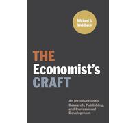 The Economist's Craft: An Introduction to Research, Publishing, and Professional Development (Skills for Scholars)