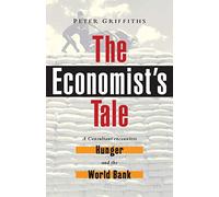 The Economist's Tale: A Consultant Encounters Hunger and the World Bank