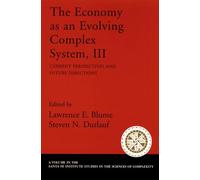 The Economy as an Evolving Complex System, III: Current Perspectives and Future Directions (Santa Fe Institute Studies on the Sciences of Complexity)