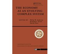 The Economy As An Evolving Complex System: The Proceedings of the Evolutionary Paths of the Global Economy Workshop, Held September, 1987 in Santa Fe, New Mexico (Santa Fe Institute)