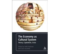 The Economy as Cultural System : Theory, Capitalism, Crisis