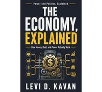 The Economy, Explained: How Money, Debt, and Power Actually Work (Power and Politics, Explained)