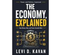 The Economy, Explained: How Money, Debt, and Power Actually Work (Power and Politics, Explained)