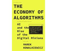 The Economy of Algorithms: AI and the Rise of the Digital Minions