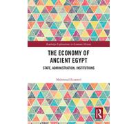 The Economy of Ancient Egypt : State, Administration, Institutions