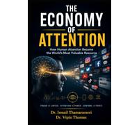 The Economy of Attention: How Human Attention Became the World's Most Valuable Resource