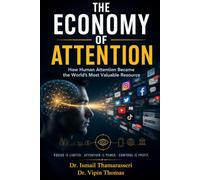 The Economy of Attention: How Human Attention Became the World's Most Valuable Resource