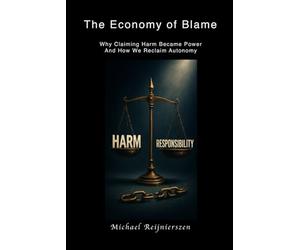 The Economy of Blame: Why Claiming Harm Became Power And How We Reclaim Autonomy