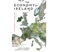 The Economy of Ireland: Policy-Making in a Global Context