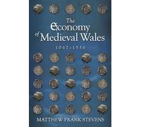 The Economy of Medieval Wales, 1067-1536