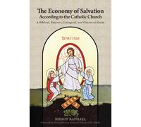 The Economy of Salvation According to the Early Church : A Biblical, Patristic, Liturgical, and Canonical Study