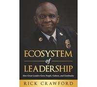 The Ecosystem of Leadership: How Great Leaders Grow People, Culture, and Continuity