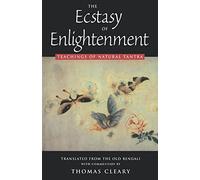 The Ecstasy of Enlightenment: Teaching of Natural Tantra