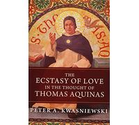 The Ecstasy of Love in the Thought of Thomas Aquinas