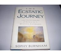 The Ecstatic Journey: The Transforming Power of Mystical Experience