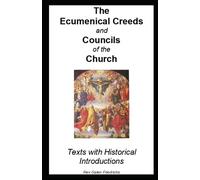 The Ecumenical Creeds and Councils of the Church: Texts with Historical Introductions
