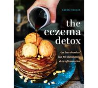 The Eczema Detox : The low-chemical diet for eliminating skin inflammation
