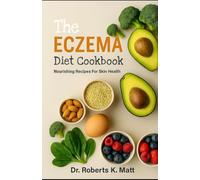 The Eczema Diet Cookbook: Nourishing Recipes For Skin Health