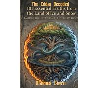 The Eddas Decoded: 101 Essential Truths from the Land of Ice and Snow