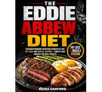 The Eddie Abbew Diet: Straightforward Nutrition Principles for Fat Loss and Muscle Support Simple Food Choices for Real Results