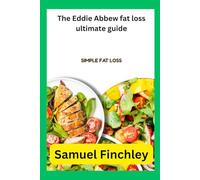 The Eddie Abbew fat loss ultimate guide: Simple Fat Loss