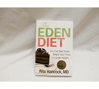 The Eden Diet: You Can Eat Treats, Enjoy Your Food, and Lose Weight