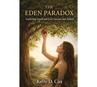 The Eden Paradox: Exploring Good and Evil, Success and Failure