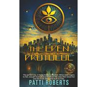 The Eden Protocol: A Dystopian Science Fiction Thriller. A Near-Future Reckoning (The Breakaway Generation)