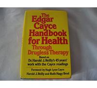 The Edgar Cayce Handbook for Health Through Drugless Therapy