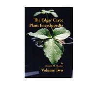 The Edgar Cayce Plant Encyclopedia Volume II