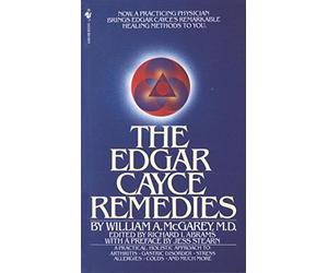 [The Edgar Cayce Remedies] (By: William A. McGarey) [published: July, 1997]