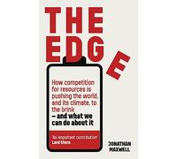 The Edge: How competition for resources is pushing the world, and its climate, to the brink - and what we can do about it.