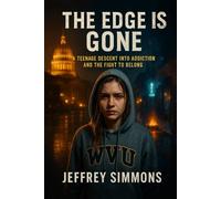 THE EDGE IS GONE: A TEENAGE DESCENT INTO ADDICTION AND THE FIGHT TO BELONG