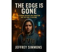 THE EDGE IS GONE: A TEENAGE DESCENT INTO ADDICTION AND THE FIGHT TO BELONG