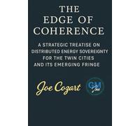The Edge of Coherence: A STRATEGIC TREATISE ON DISTRIBUTED ENERGY SOVEREIGNTY FOR THE TWIN CITIES AND ITS EMERGING FRINGE