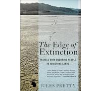 The Edge of Extinction: Travels with Enduring People in Vanishing Lands