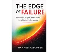The Edge of Failure: Stability, Collapse, and Control in Athletic Performance (The Performance Systems Series)